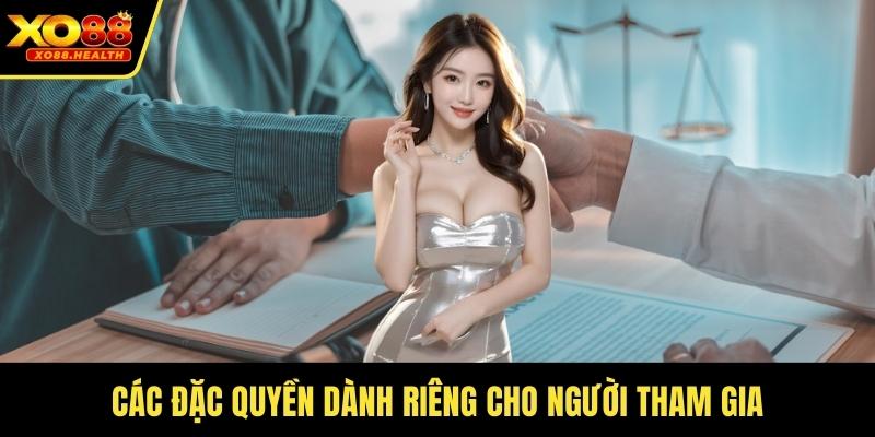 Các đặc quyền dành riêng cho người tham gia