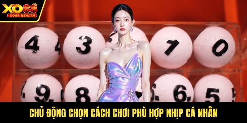 Chủ động chọn cách chơi phù hợp nhịp cá nhân