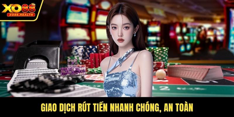 Giao dịch rút tiền nhanh chóng, an toàn