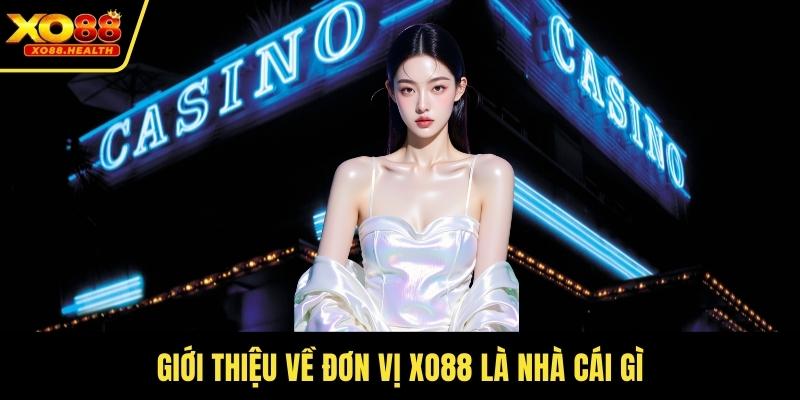 Giới thiệu về đơn vị Xo88 là nhà cái gì