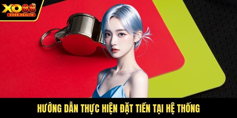 Hướng dẫn thực hiện đặt tiền tại hệ thống