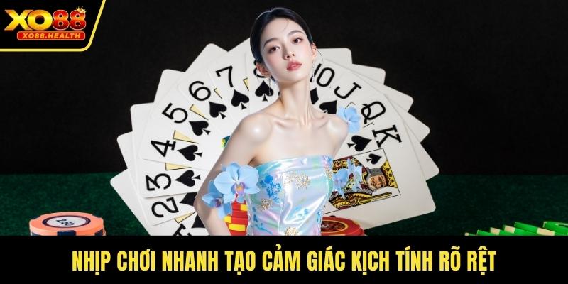 Nhịp chơi nhanh tạo cảm giác kịch tính rõ rệt