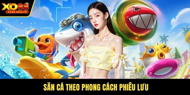 Săn cá theo phong cách phiêu lưu