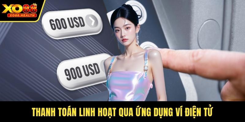 Thanh toán linh hoạt qua ứng dụng ví điện tử