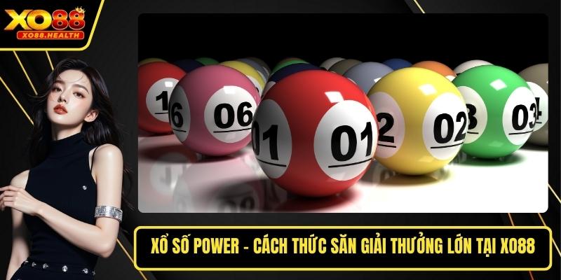 Xổ Số Power - Cách Thức Săn Giải Thưởng Lớn Tại Xo88