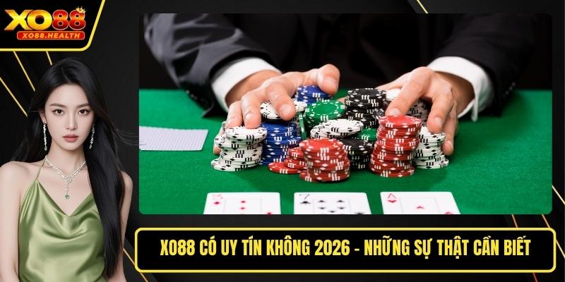 Xo88 Có Uy Tín Không 2026 - Những Sự Thật Cần Biết